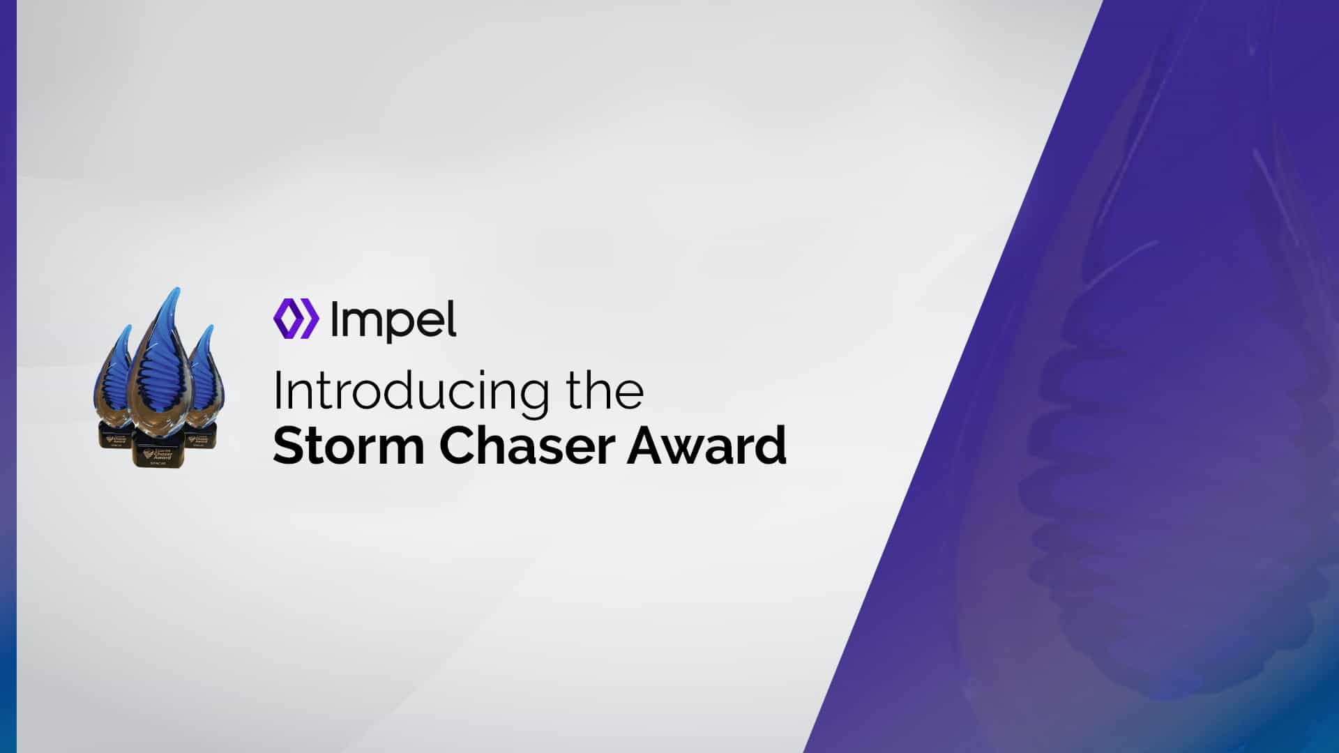 Introducing the Impel Storm Chaser Award