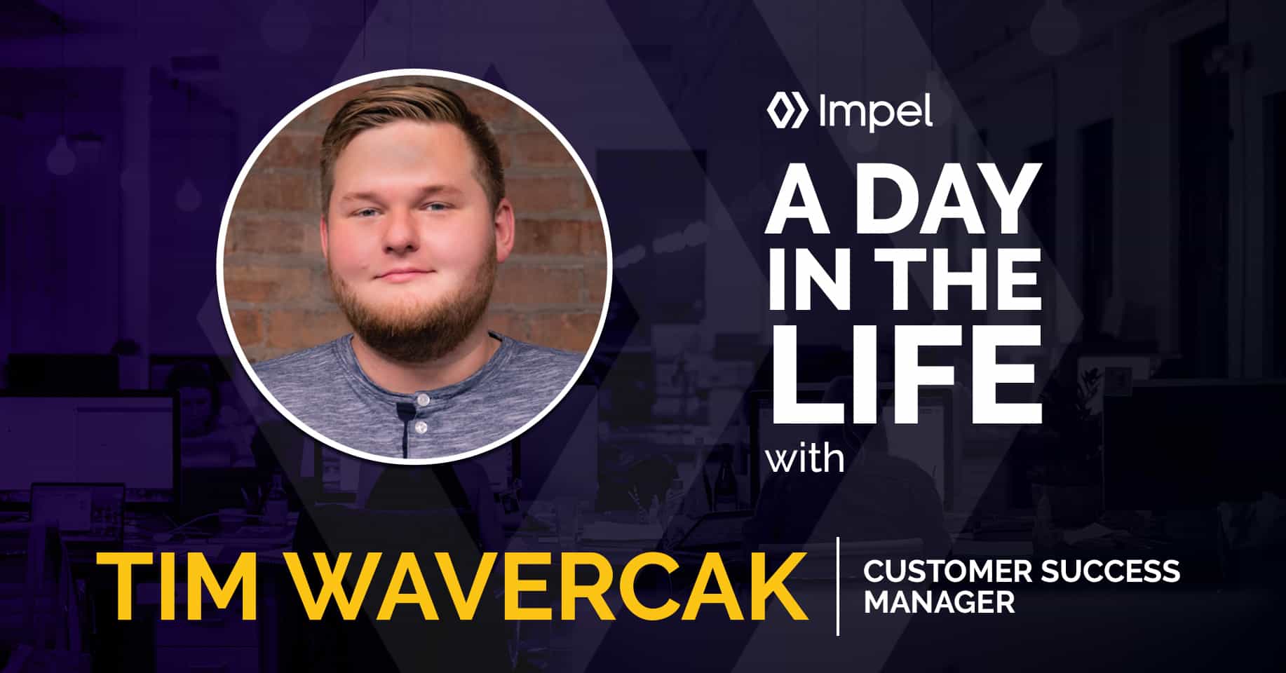 A Day in the Life with Tim Wavercak