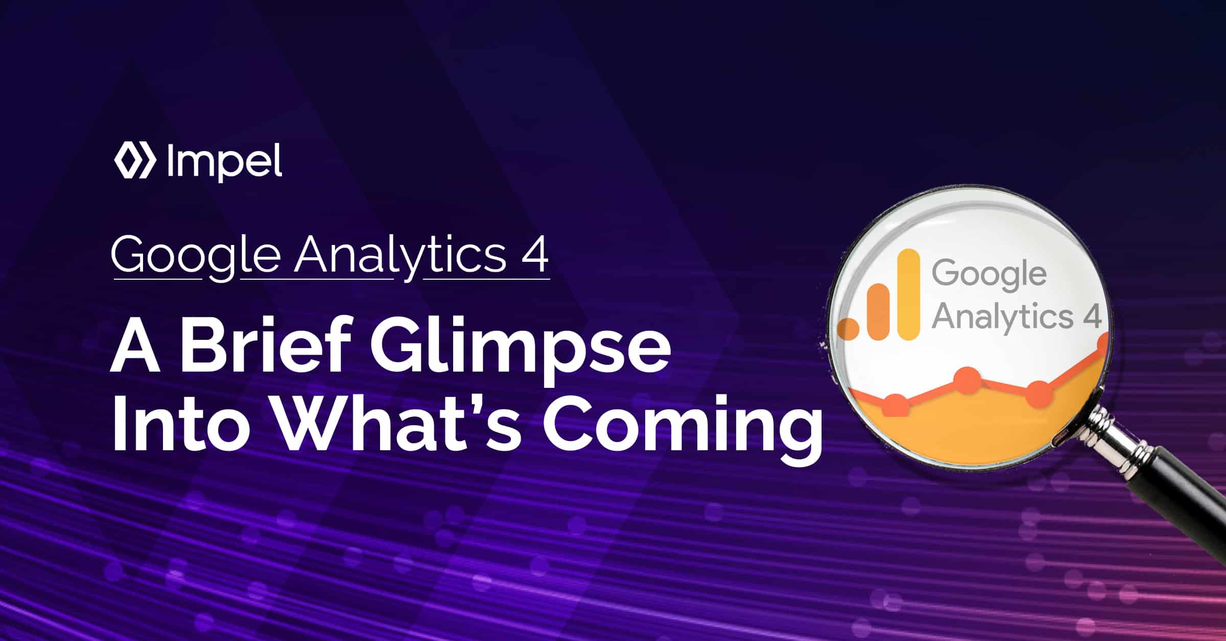 Google Analytics 4: A Brief Glimpse Into What’s Coming
